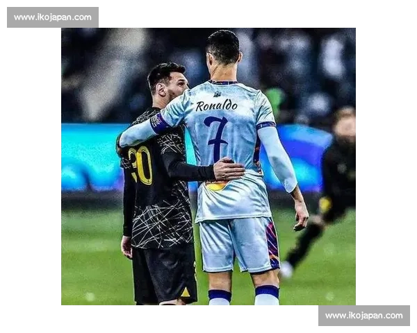 C罗梅西巅峰对决再续传奇谁能主宰足坛未来之战